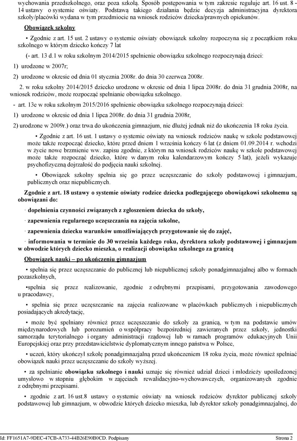 2 ustawy o systemie oświaty obowiązek szkolny rozpoczyna się z początkiem roku szkolnego w którym dziecko kończy 7 lat (- art. 13 d.