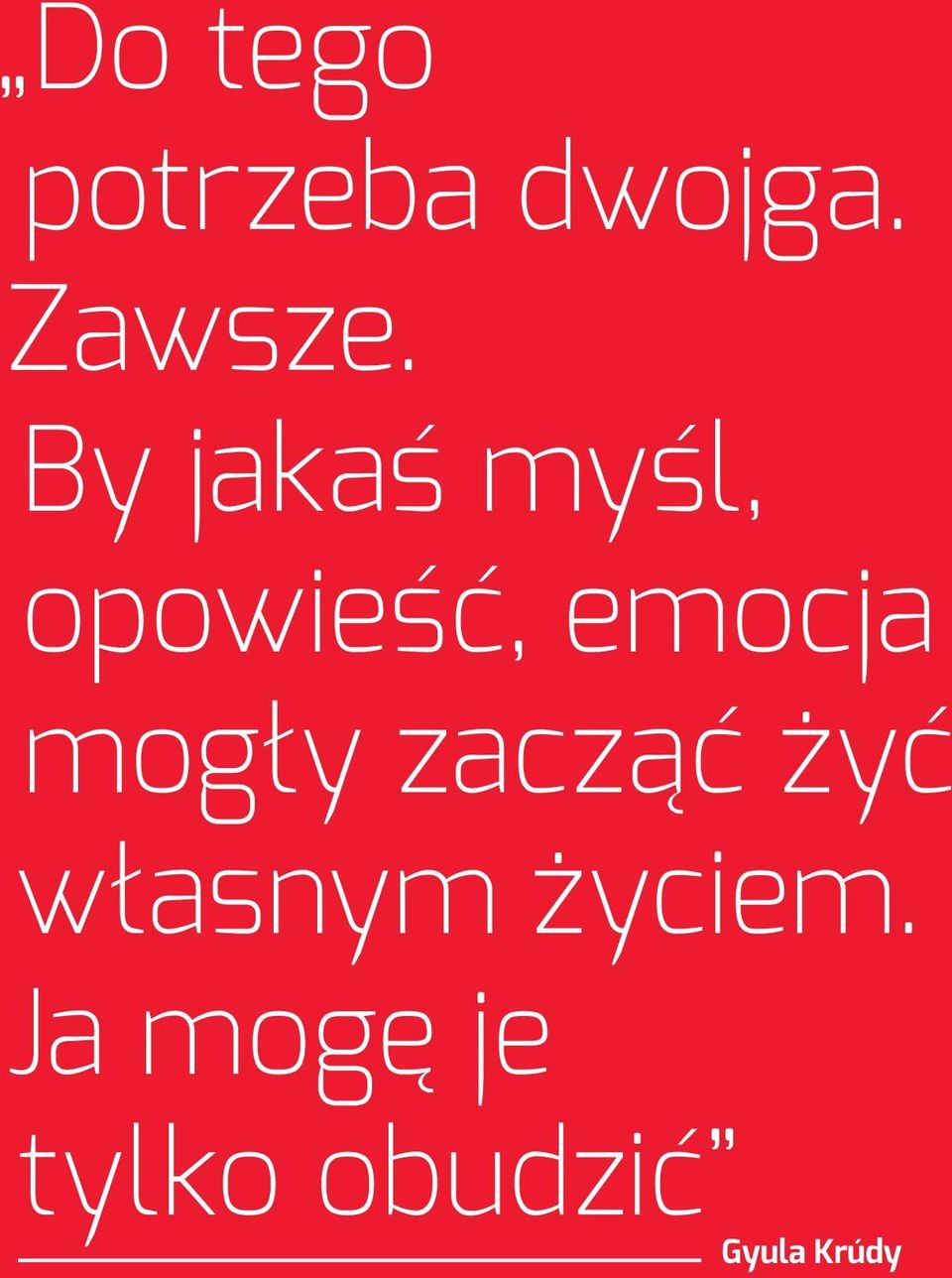 mogły zacząć żyć własnym życiem.