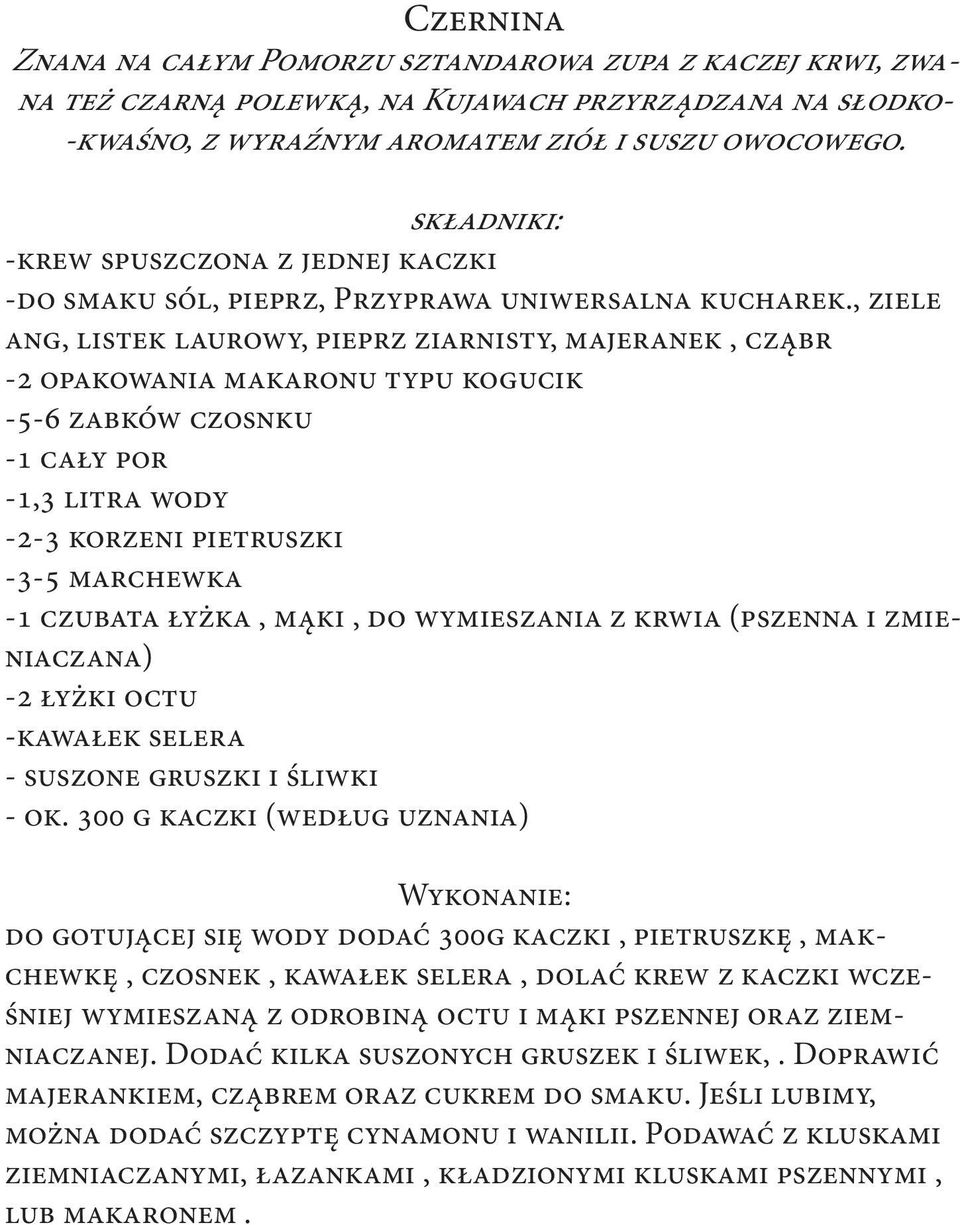 , ziele ang, listek laurowy, pieprz ziarnisty, majeranek, cząbr -2 opakowania makaronu typu kogucik -5-6 zabków czosnku -1 cały por -1,3 litra wody -2-3 korzeni pietruszki -3-5 marchewka -1 czubata