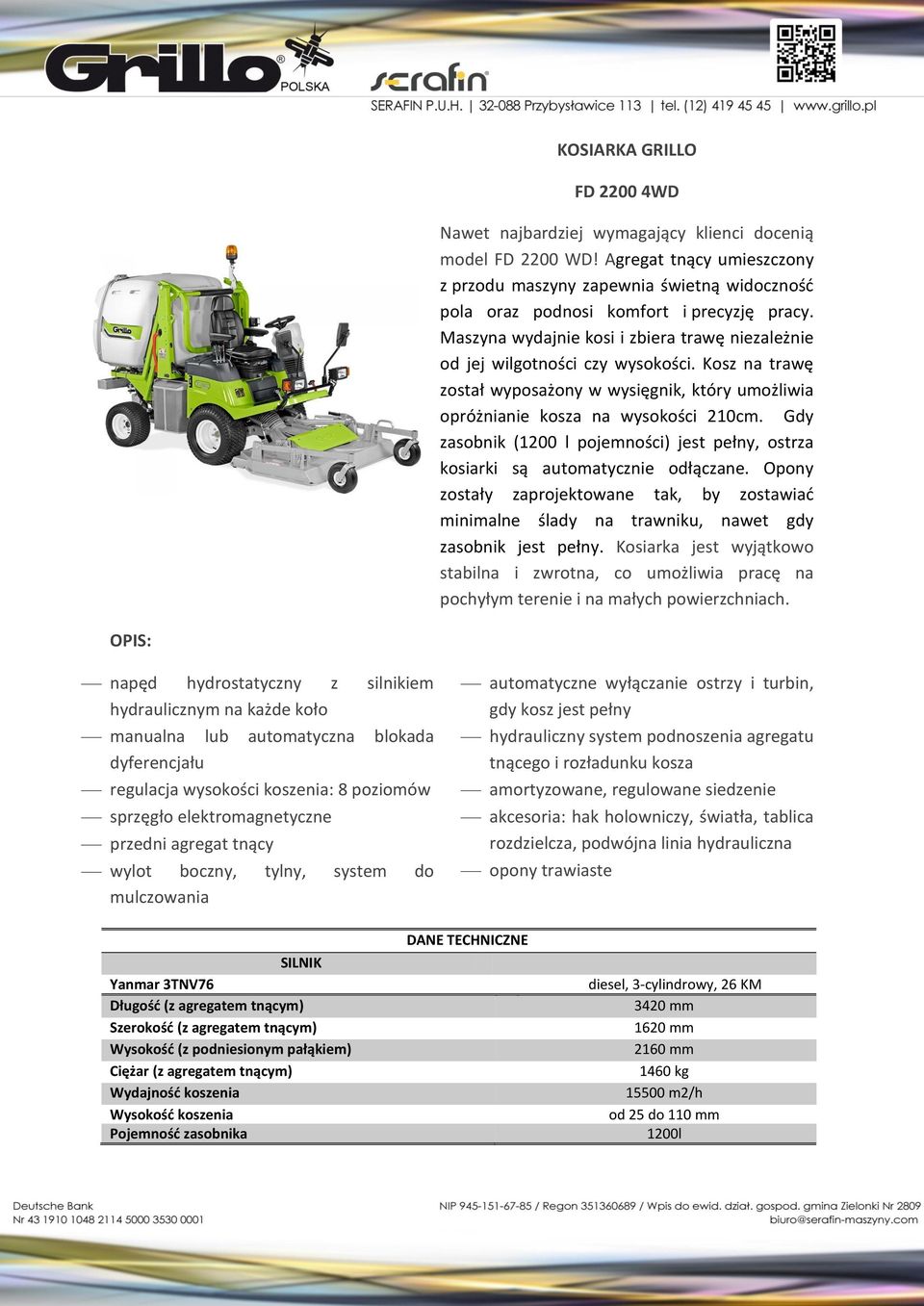 Gdy zasobnik (1200 l pojemności) jest pełny, ostrza kosiarki są automatycznie odłączane. Opony zostały zaprojektowane tak, by zostawiać minimalne ślady na trawniku, nawet gdy zasobnik jest pełny.