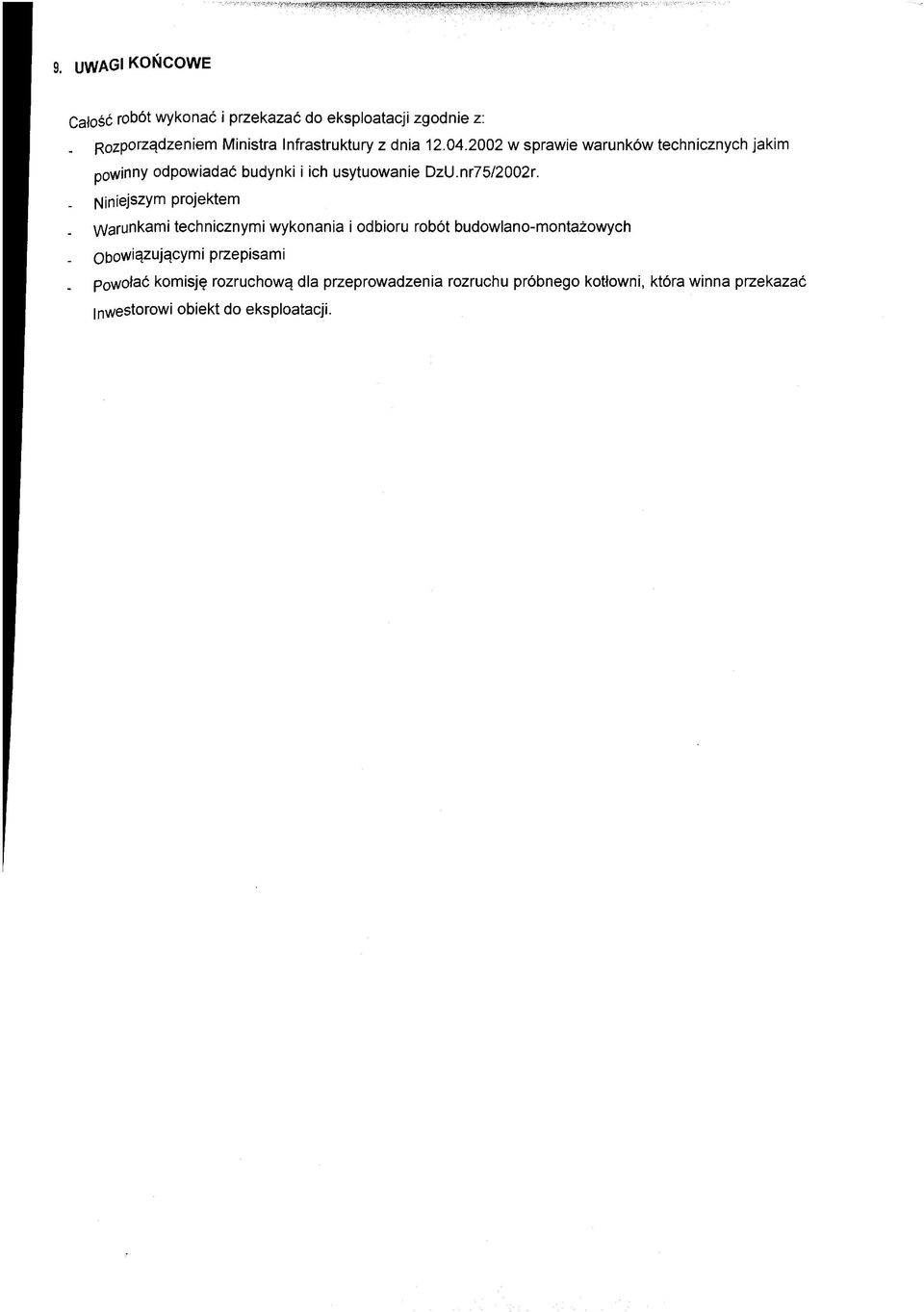 Niniejszym projektem Warunkami technicznymi wykonania i odbioru robót budowlano-montażowych Obowiązującymi przepisami