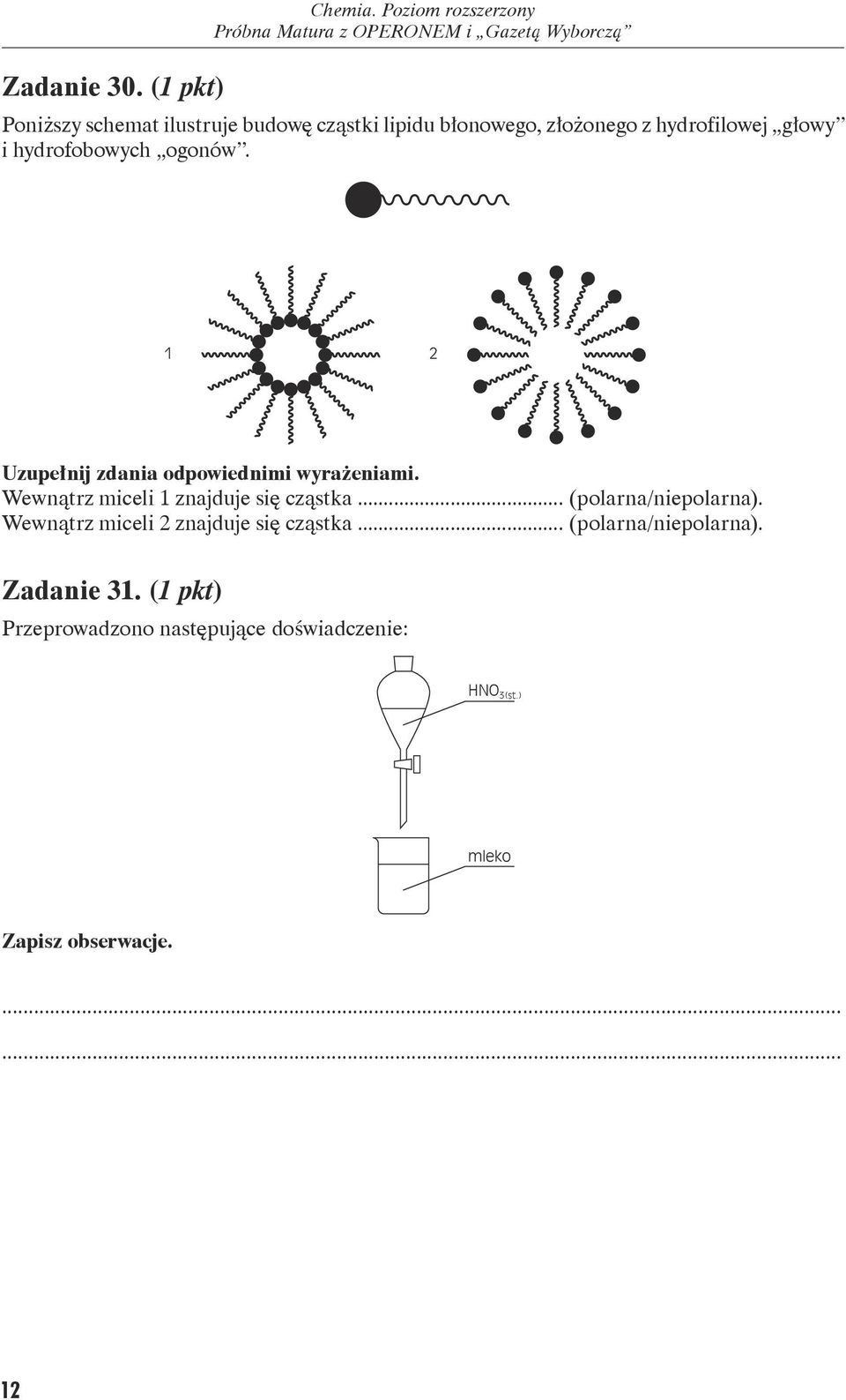 głowy i hydrofobowych ogonów. 2 Uzupełnij zdania odpowiednimi wyrażeniami.