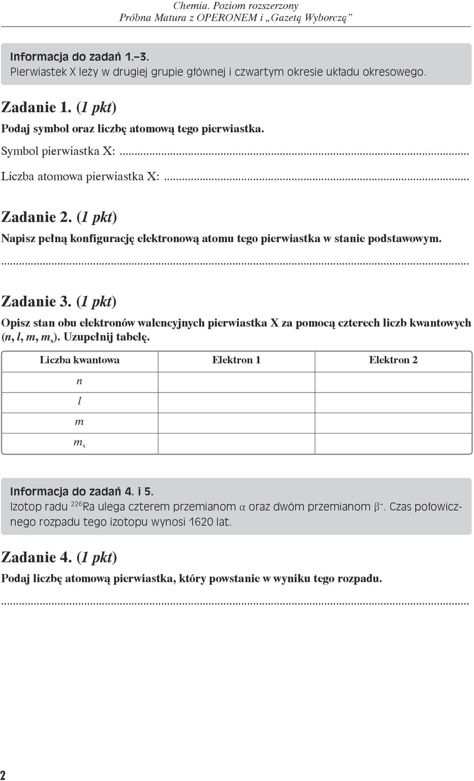 ( pkt) Napisz pełną konfigurację elektronową atomu tego pierwiastka w stanie podstawowym. Zadanie.