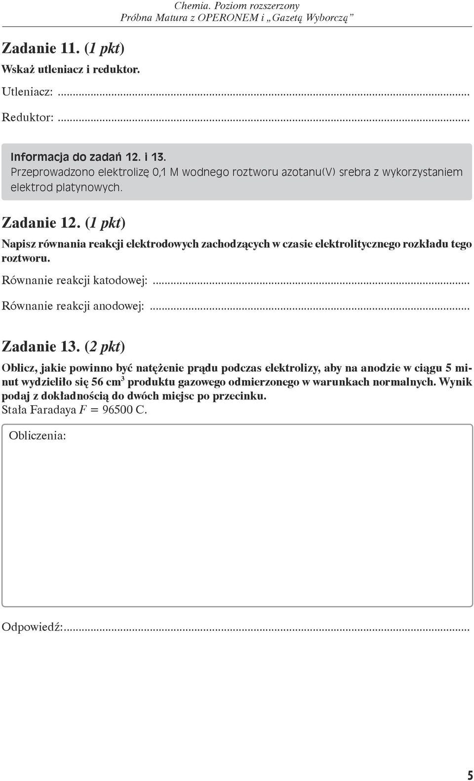 Równanie reakcji katodowej: Równanie reakcji anodowej: Zadanie.