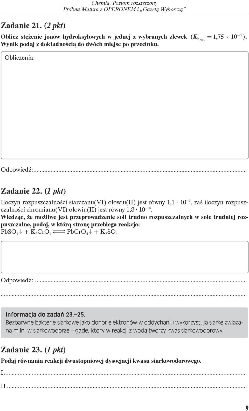 Wiedząc, że możliwe jest przeprowadzenie soli trudno rozpuszczalnych w sole trudniej rozpuszczalne, podaj, w którą stronę przebiega reakcja: PbSO 4. + K 2 CrO 4 m PbCrO 4.