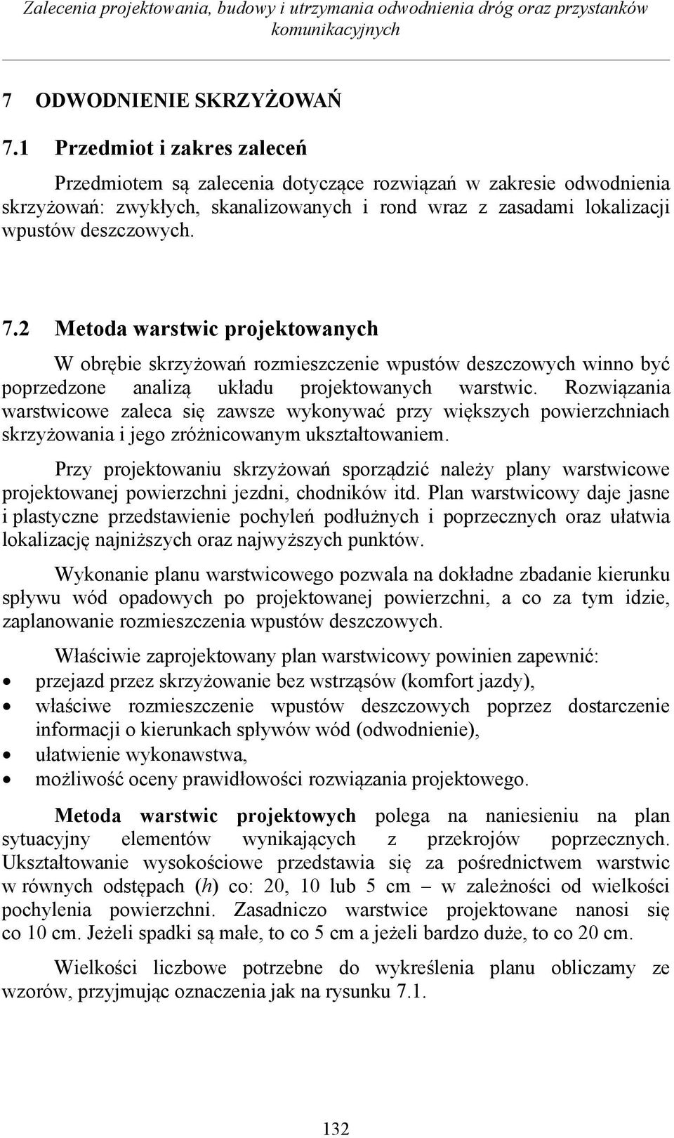 2 Metoda warstwic projektowanych W obrbie skrzyowa rozmieszczenie wpustów deszczowych winno by poprzedzone analiz ukadu projektowanych warstwic.