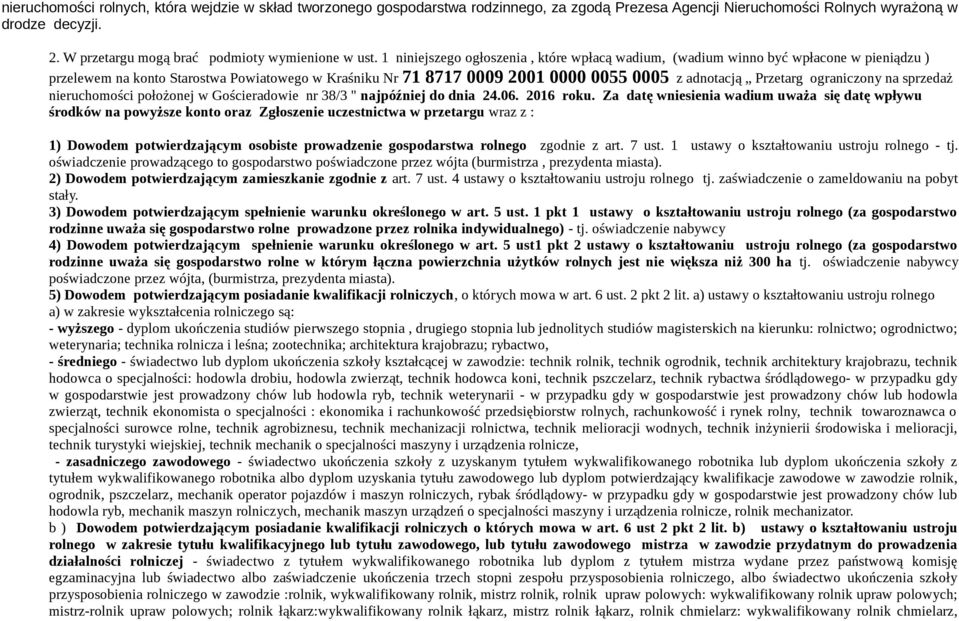 ograniczony na sprzedaż położonej w Gościeradowie nr 38/3 " najpóźniej do dnia 24.06. 2016 roku.