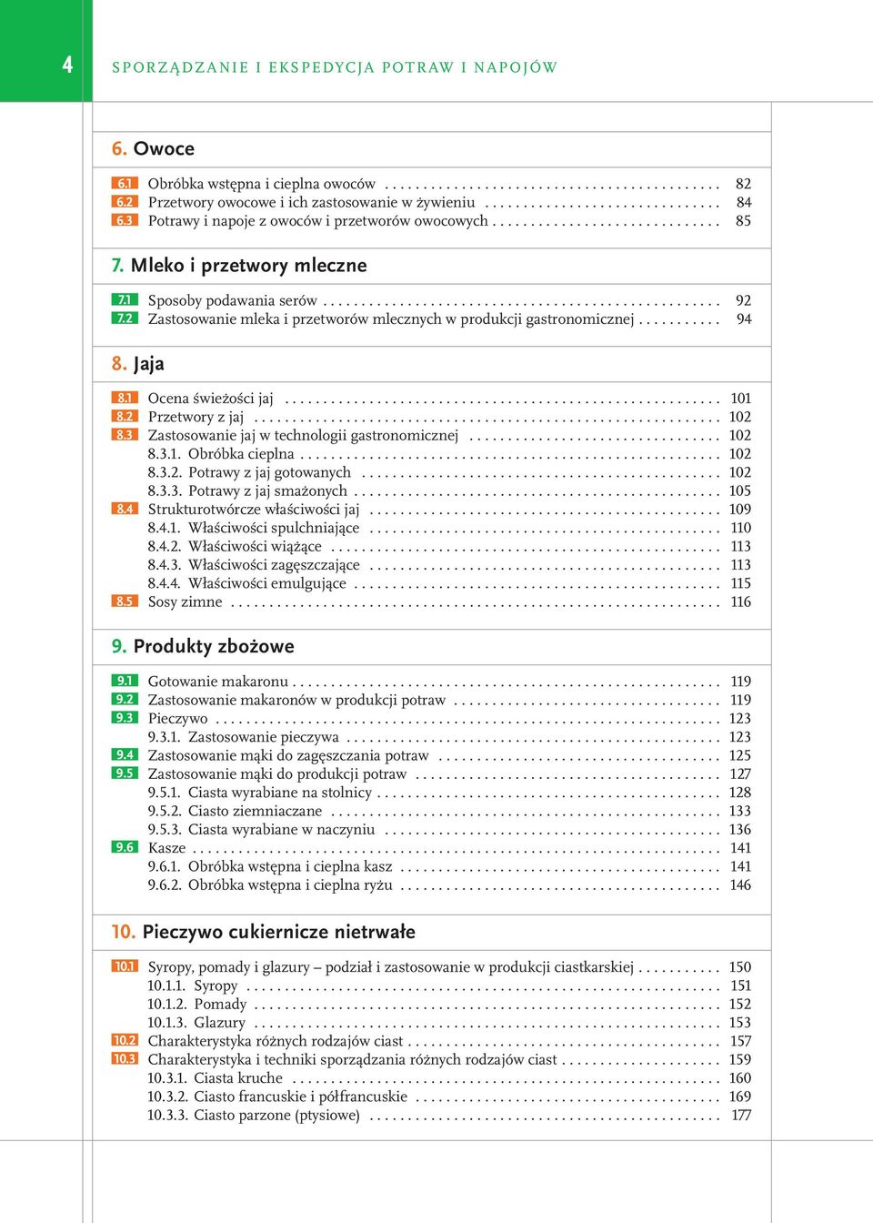 2 Zastosowanie mleka i przetworów mlecznych w produkcji gastronomicznej........... 94 8. Jaja 8.1 Ocena świeżości jaj......................................................... 101 8.2 Przetwory z jaj.