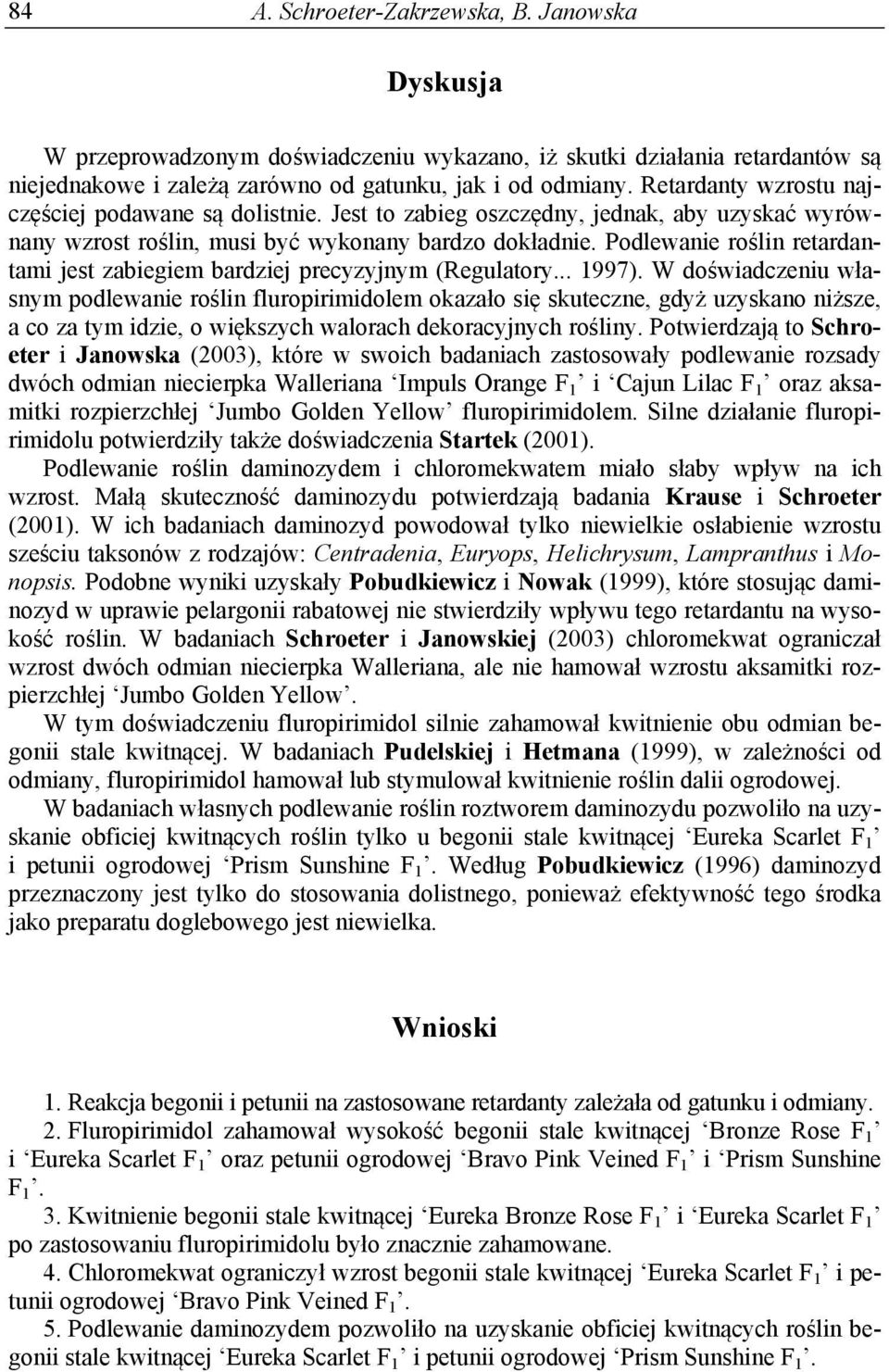 Podlewanie roślin retardantami jest zabiegiem bardziej precyzyjnym (Regulatory... 1997).