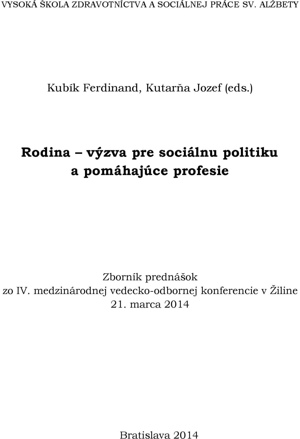 ) Rodina výzva pre sociálnu politiku a pomáhajúce profesie