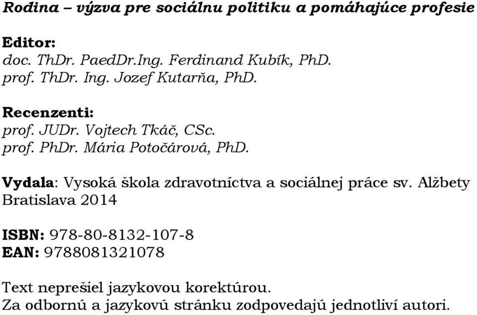 Mária Potočárová, PhD. Vydala: Vysoká škola zdravotníctva a sociálnej práce sv.