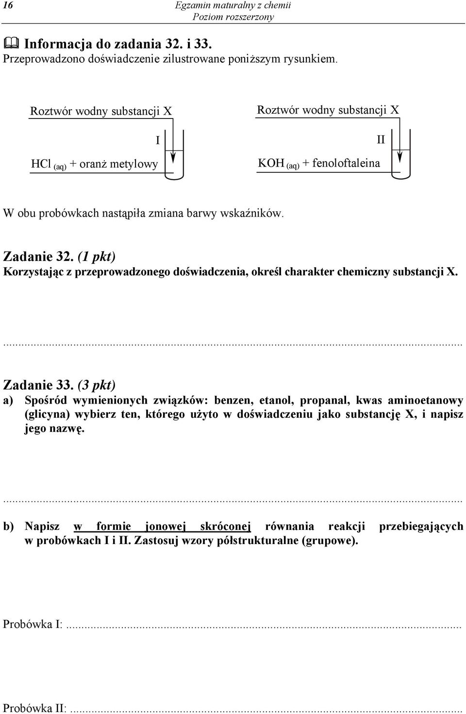 (1 pkt) Korzystając z przeprowadzonego doświadczenia, określ charakter chemiczny substancji X. Zadanie 33.