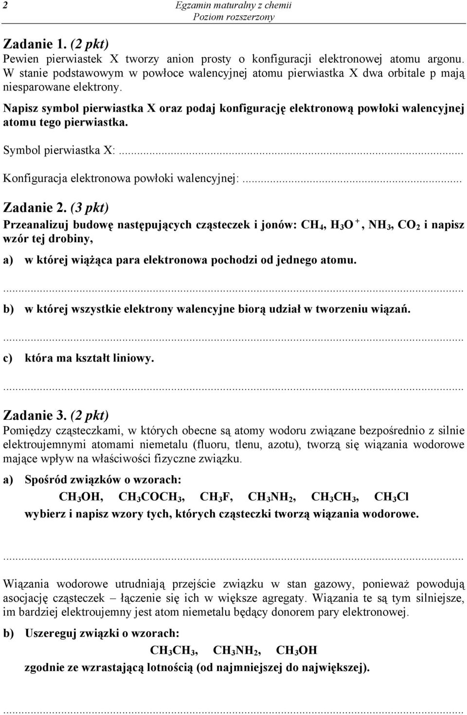 Napisz symbol pierwiastka X oraz podaj konfigurację elektronową powłoki walencyjnej atomu tego pierwiastka. Symbol pierwiastka X:... Konfiguracja elektronowa powłoki walencyjnej:... Zadanie 2.
