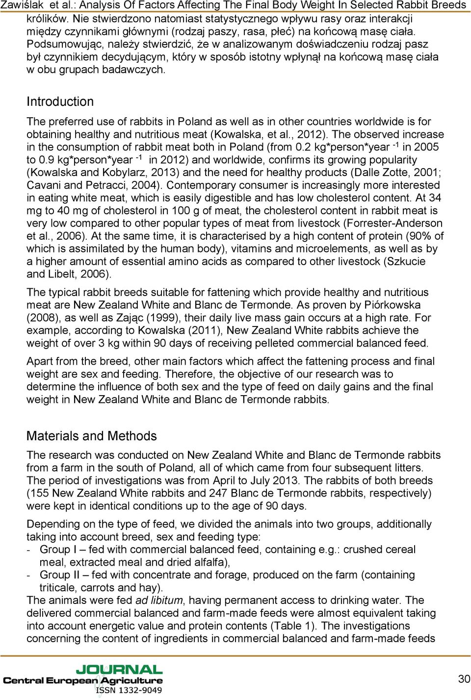 Introduction The preferred use of rabbits in Poland as well as in other countries worldwide is for obtaining healthy and nutritious meat (Kowalska, et al., 2012).