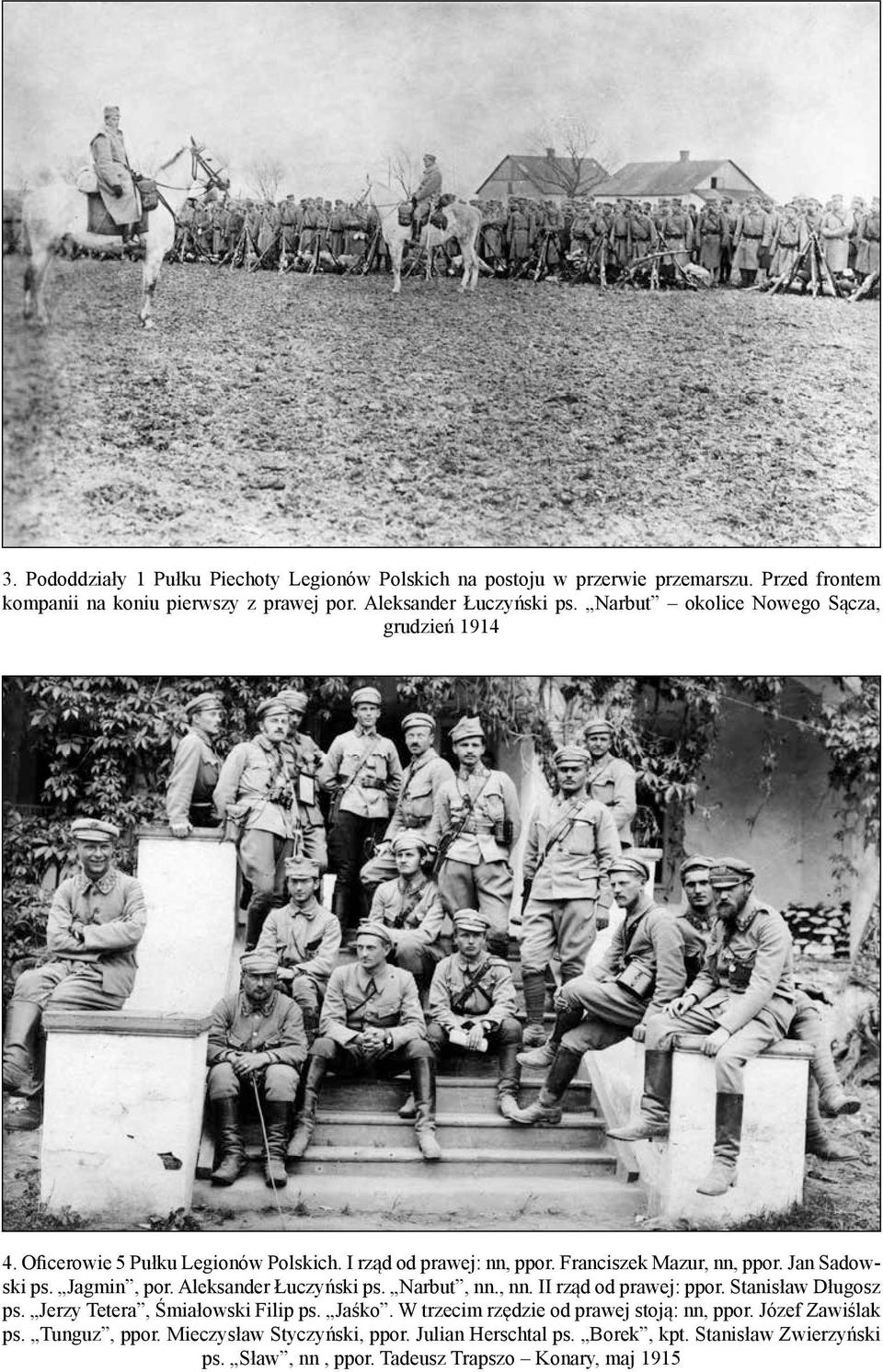 Aleksander Łuczyński ps. Narbut, nn., nn. II rząd od prawej: ppor. Stanisław Dłu gosz ps. Jerzy Tetera, Śmiałowski Filip ps. Jaśko.