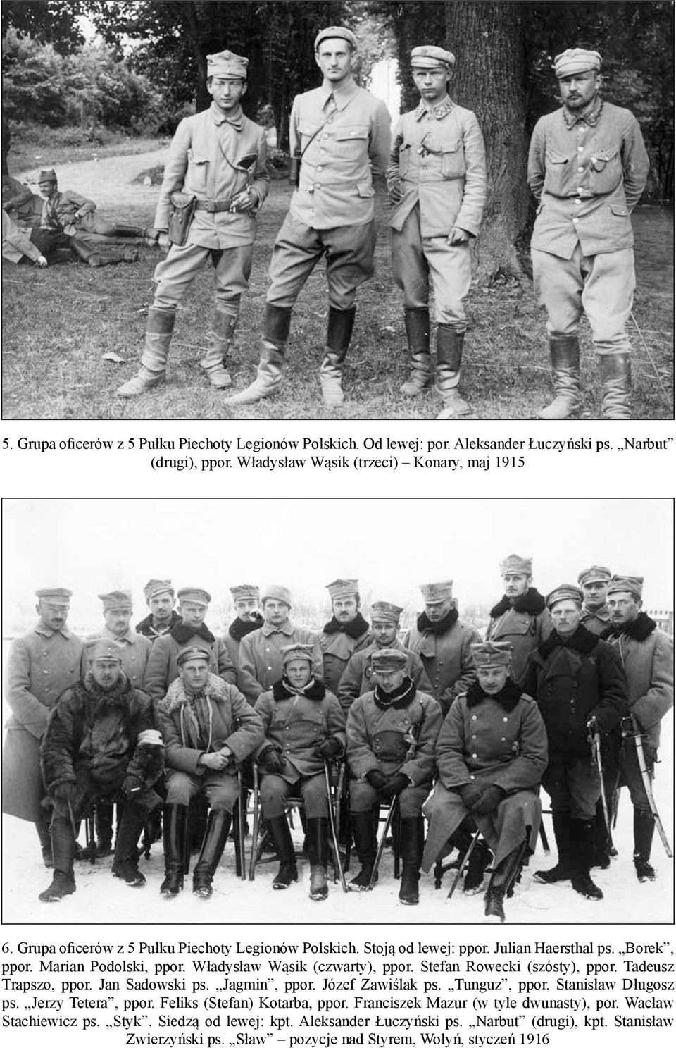 Stefan Rowecki (szósty), ppor. Tadeusz Trapszo, ppor. Jan Sadowski ps. Jagmin, ppor. Józef Zawiślak ps. Tunguz, ppor. Stanisław Długosz ps. Jerzy Tetera, ppor.