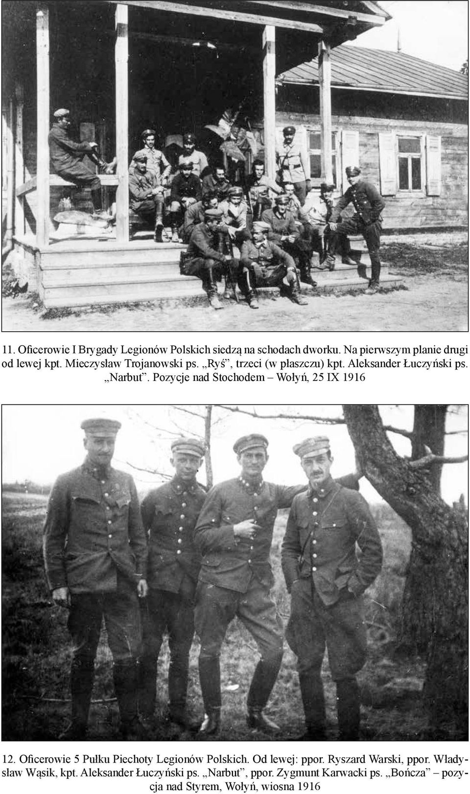 Pozycje nad Stochodem Wołyń, 25 IX 1916 12. Oficerowie 5 Pułku Piechoty Legionów Polskich. Od lewej: ppor.