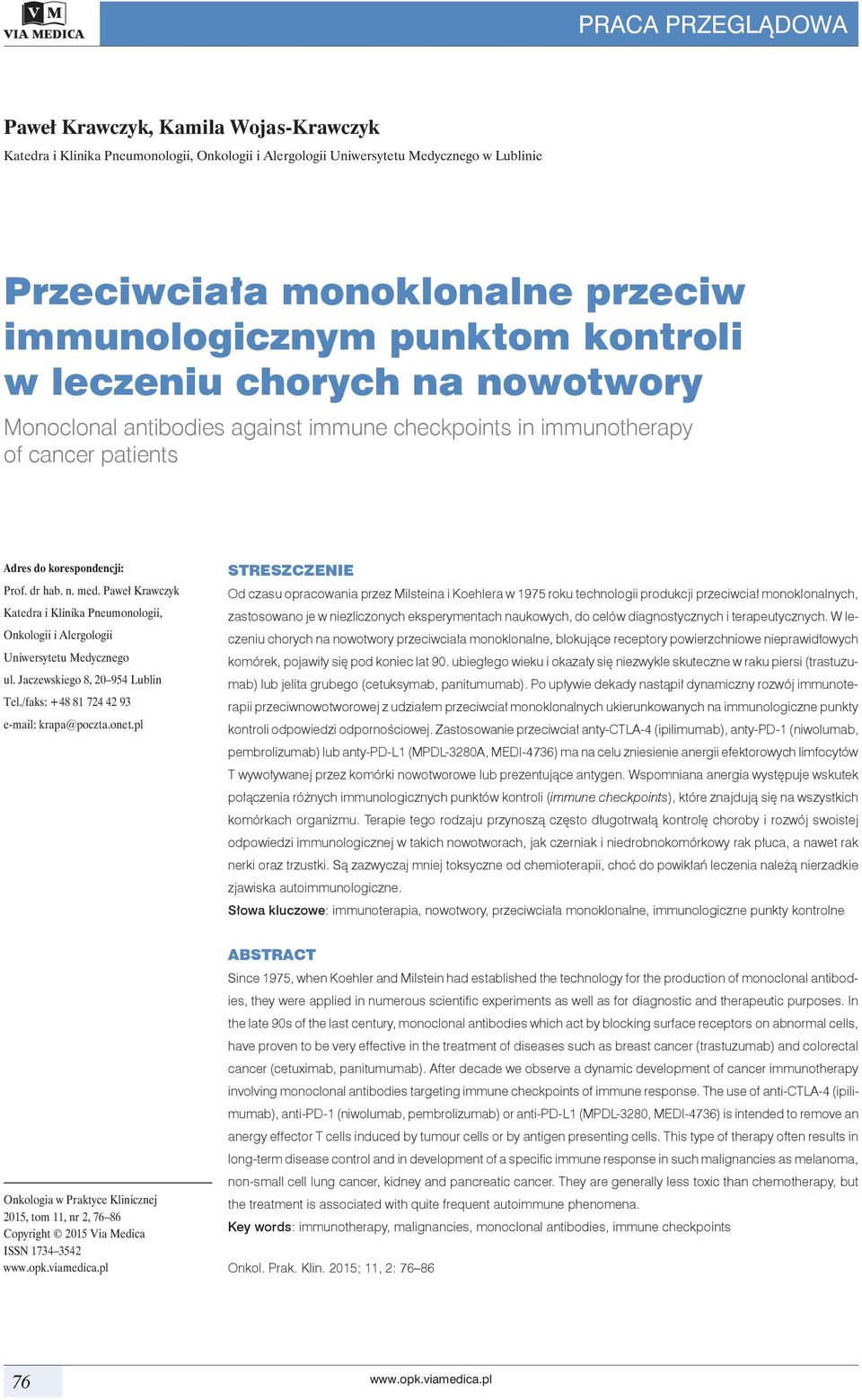 Paweł Krawczyk Katedra i Klinika Pneumonologii, Onkologii i Alergologii Uniwersytetu Medycznego ul. Jaczewskiego 8, 20 954 Lublin Tel./faks: +48 81 724 42 93 e-mail: krapa@poczta.onet.