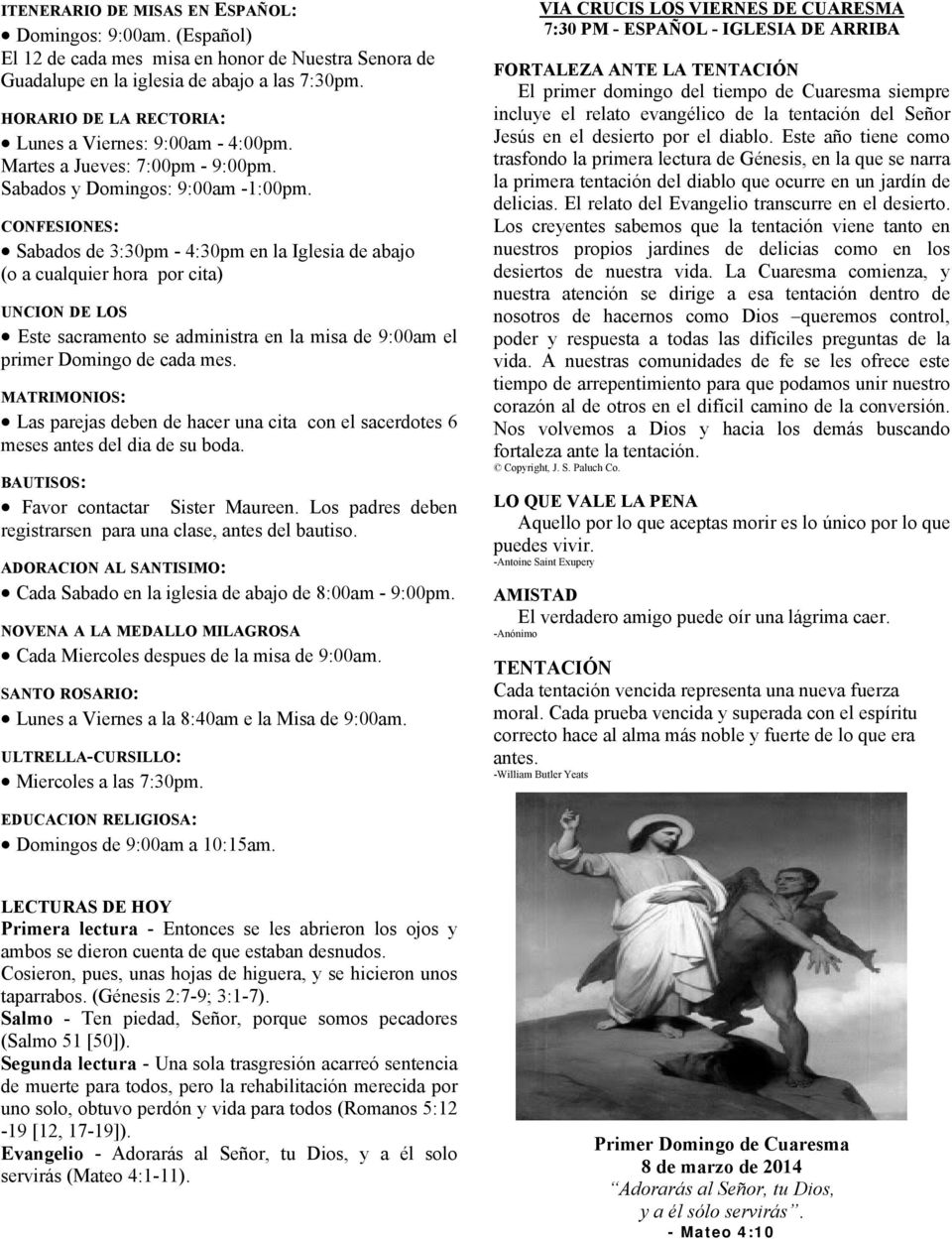 CONFESIONES: Sabados de 3:30pm - 4:30pm en la Iglesia de abajo (o a cualquier hora por cita) UNCION DE LOS Este sacramento se administra en la misa de am el primer Domingo de cada mes.