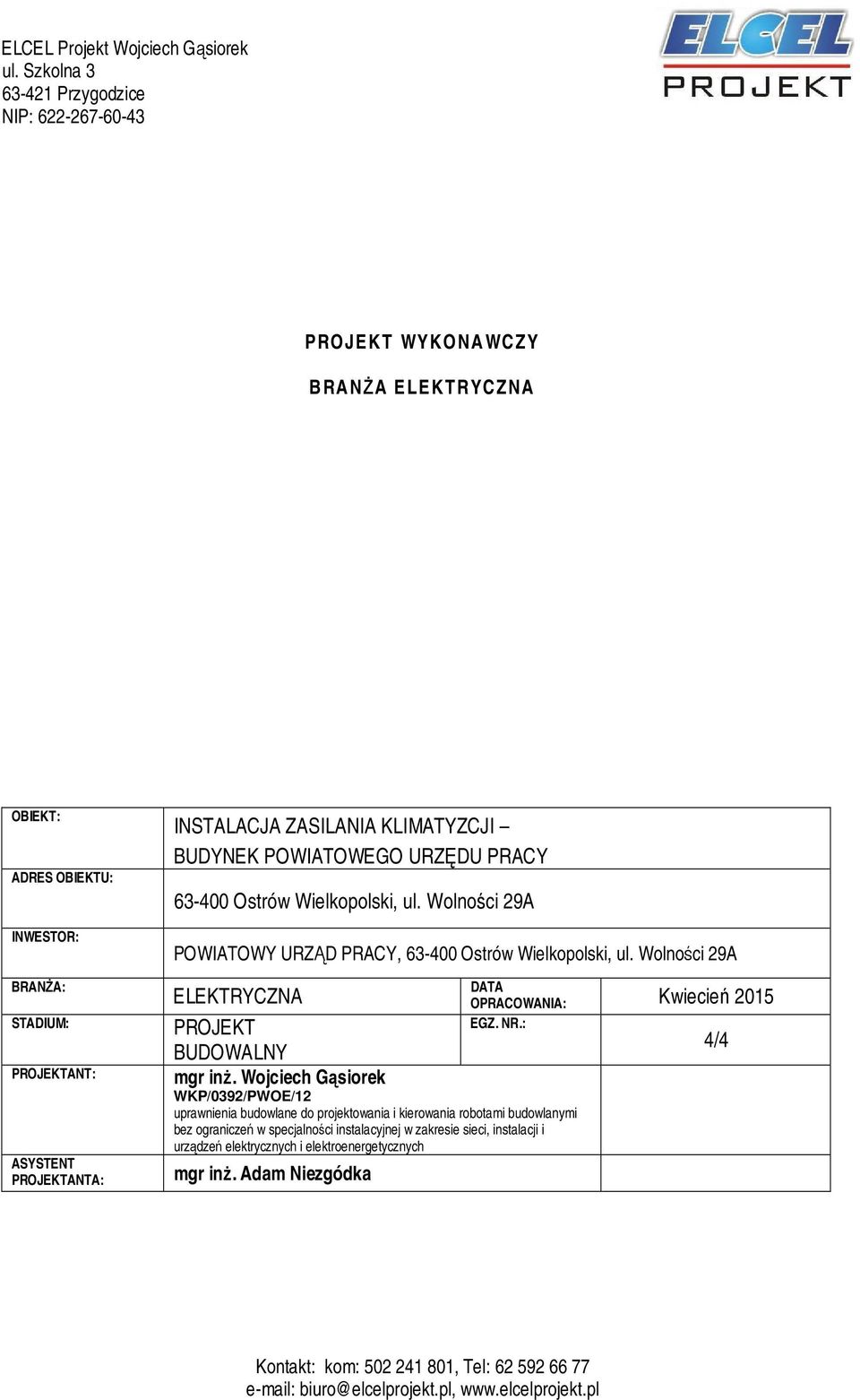 KLIMATYZCJI BUDYNEK POWIATOWEGO URZĘDU PRACY 63-400 Ostrów Wielkopolski, ul. Wolności 29A POWIATOWY URZĄD PRACY, 63-400 Ostrów Wielkopolski, ul.