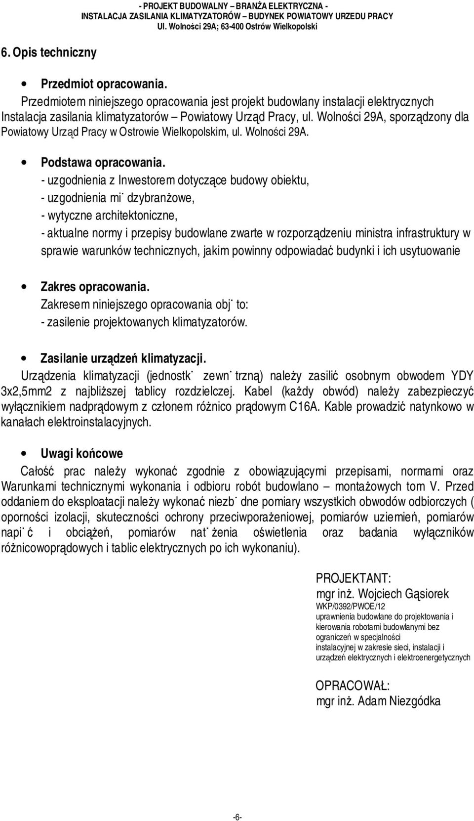 Wolności 29A, sporządzony dla Powiatowy Urząd Pracy w Ostrowie Wielkopolskim, ul. Wolności 29A. Podstawa opracowania.