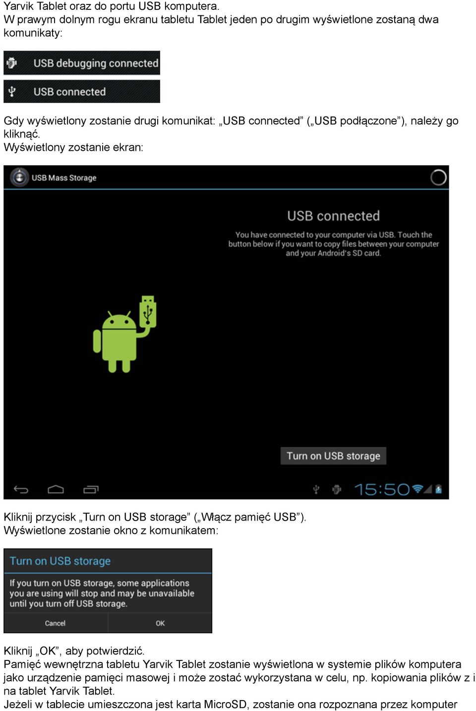 należy go kliknąć. Wyświetlony zostanie ekran: Kliknij przycisk Turn on USB storage ( Włącz pamięć USB ).