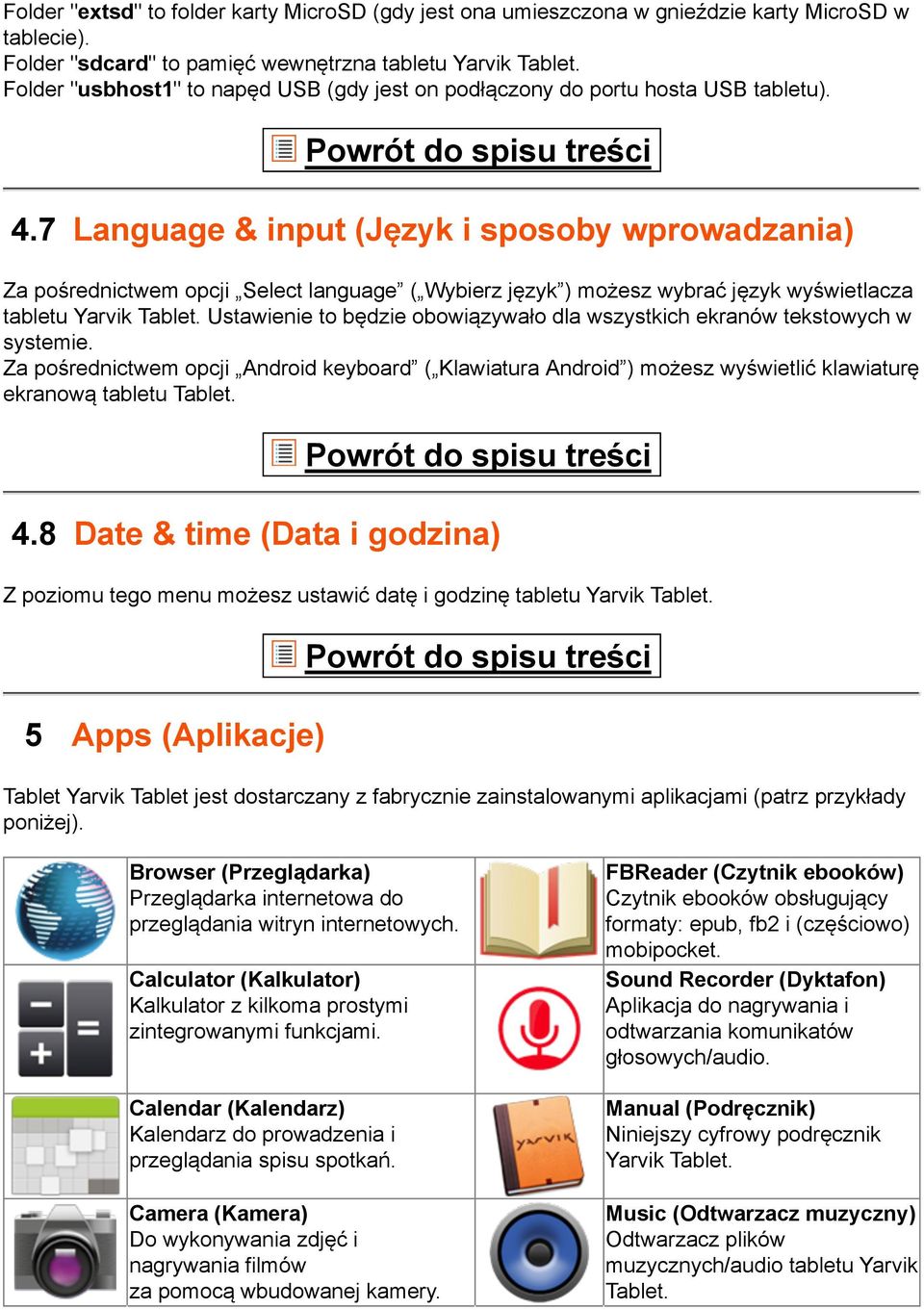 7 Language & input (Język i sposoby wprowadzania) średnictwem opcji Select language ( Wybierz język ) możesz wybrać język wyświetlacza tabletu Yarvik Tablet.