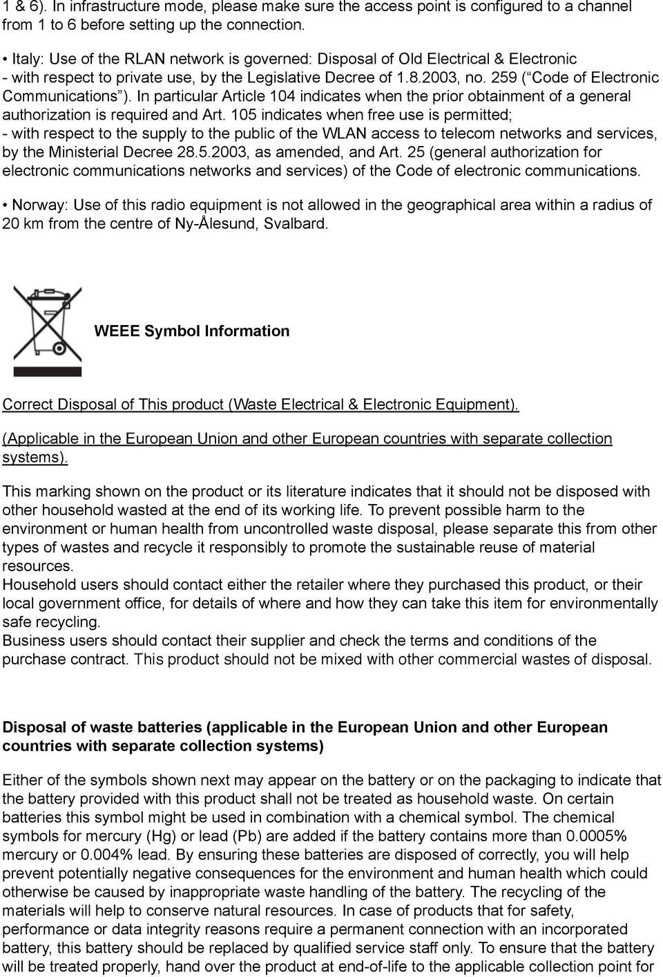 In particular Article 104 indicates when the prior obtainment of a general authorization is required and Art.