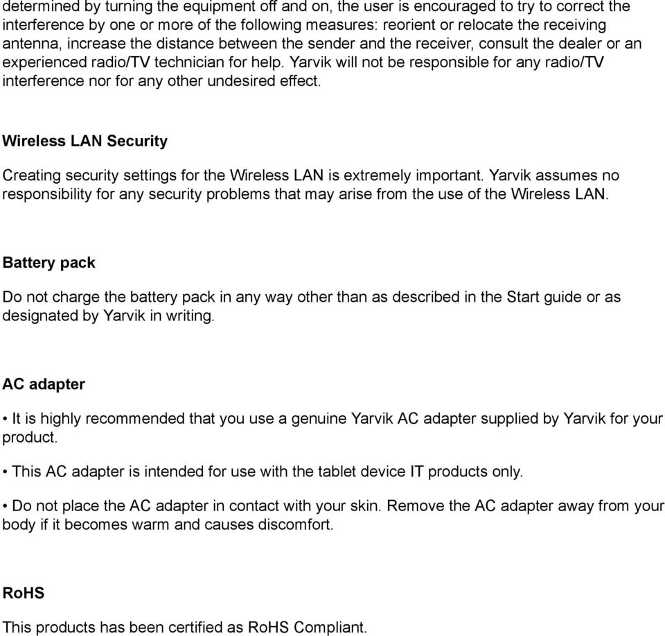 Yarvik will not be responsible for any radio/tv interference nor for any other undesired effect. Wireless LAN Security Creating security settings for the Wireless LAN is extremely important.
