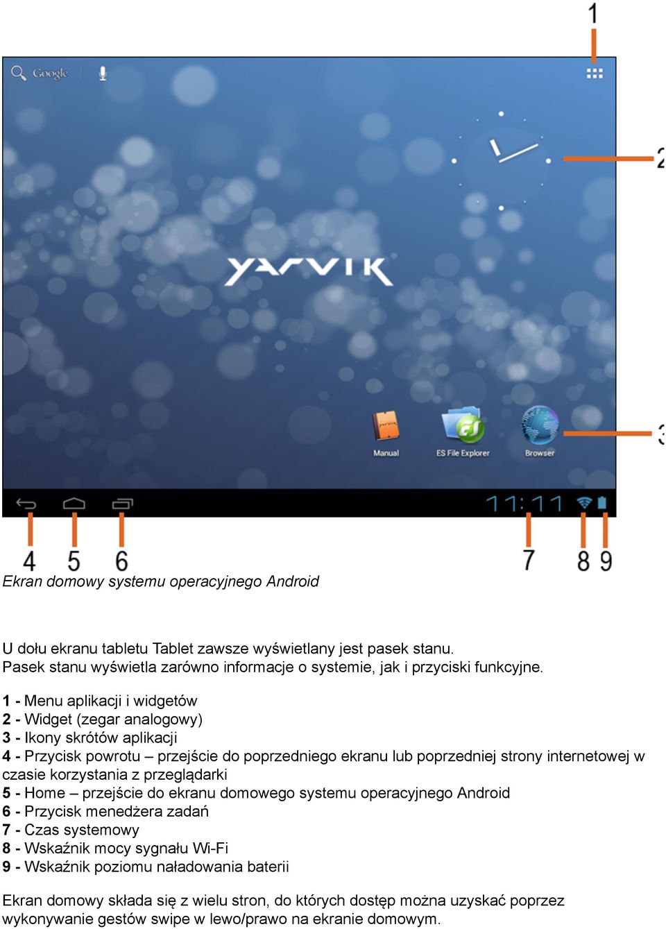 1 - Menu aplikacji i widgetów 2 - Widget (zegar analogowy) 3 - Ikony skrótów aplikacji 4 - ście do poprzedniego ekranu lub poprzedniej strony internetowej w czasie