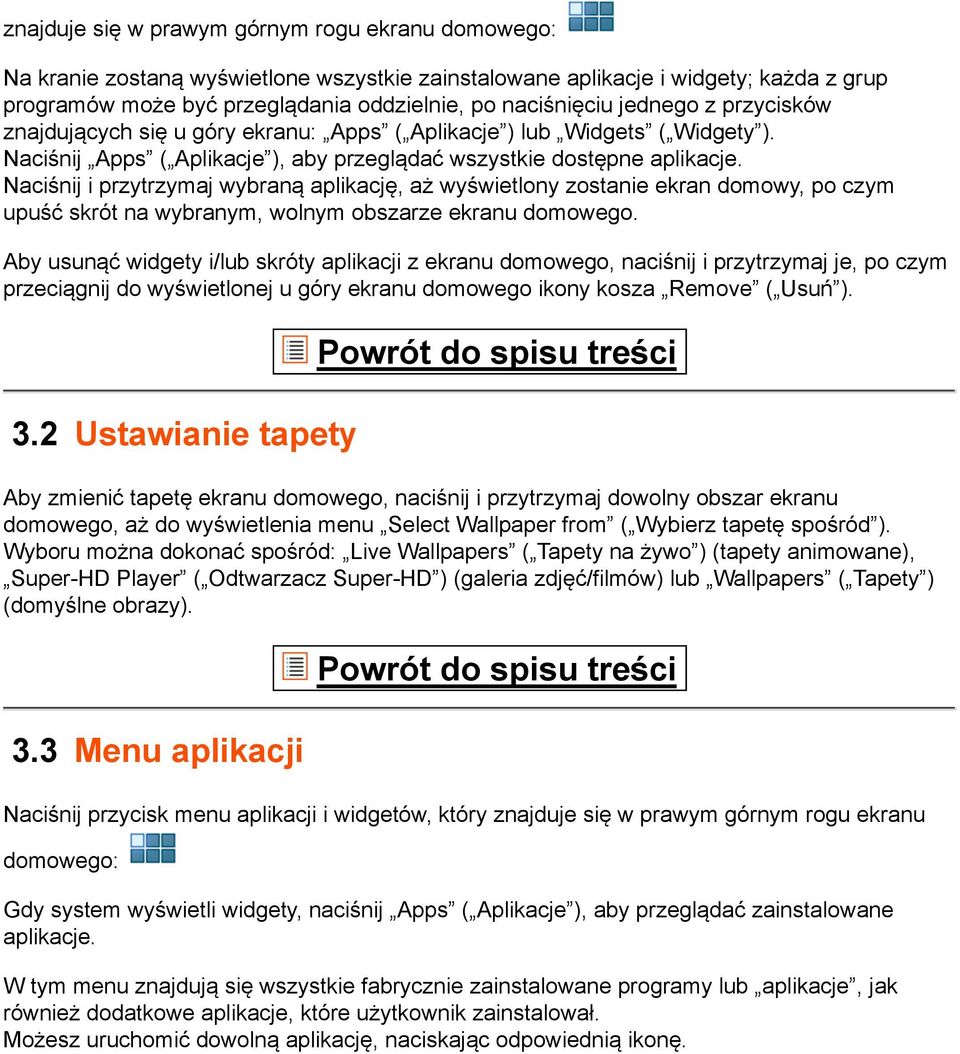 Naciśnij i przytrzymaj wybraną aplikację, aż wyświetlony zostanie ekran domowy, po czym upuść skrót na wybranym, wolnym obszarze ekranu domowego.