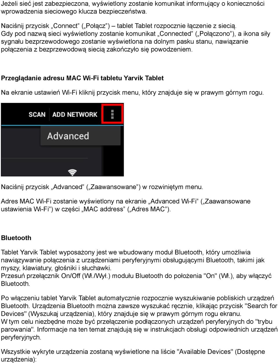 siecią zakończyło się powodzeniem. Przeglądanie adresu MAC Wi-Fi tabletu Yarvik Tablet Na ekranie ustawień Wi-Fi kliknij przycisk menu, który znajduje się w prawym górnym rogu. Naciś ętym menu.