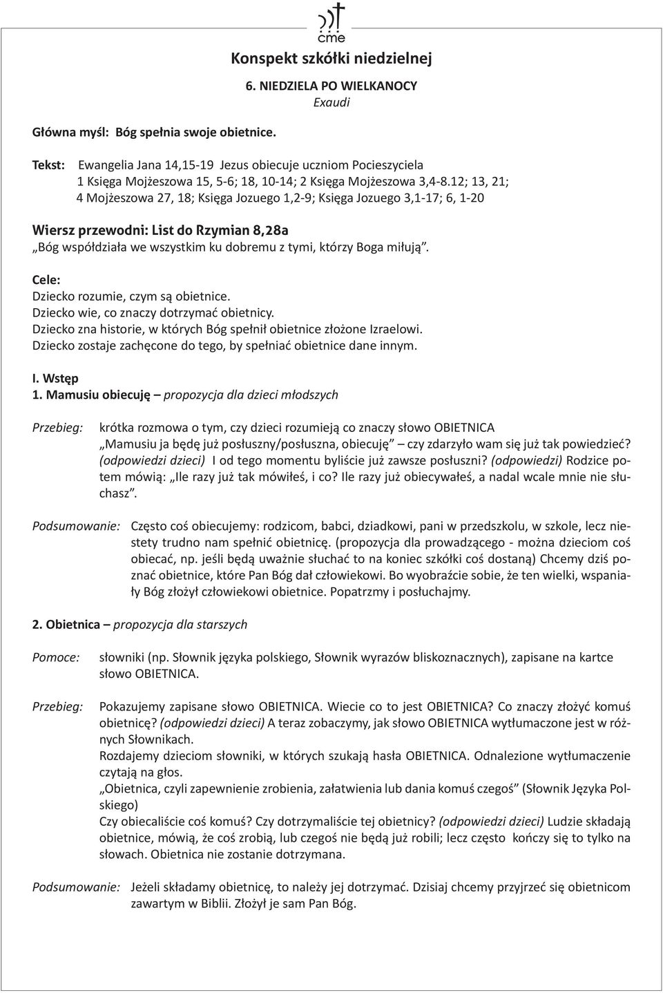 12; 13, 21; 4 Mojżeszowa 27, 18; Księga Jozuego 1,2-9; Księga Jozuego 3,1-17; 6, 1-20 Wiersz przewodni: List do Rzymian 8,28a Bóg współdziała we wszystkim ku dobremu z tymi, którzy Boga miłują.