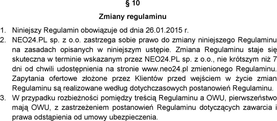 pl zmienionego Regulaminu. Zapytania ofertowe złożone przez Klientów przed wejściem w życie zmian Regulaminu są realizowane według dotychczasowych postanowień Regulaminu. 3.