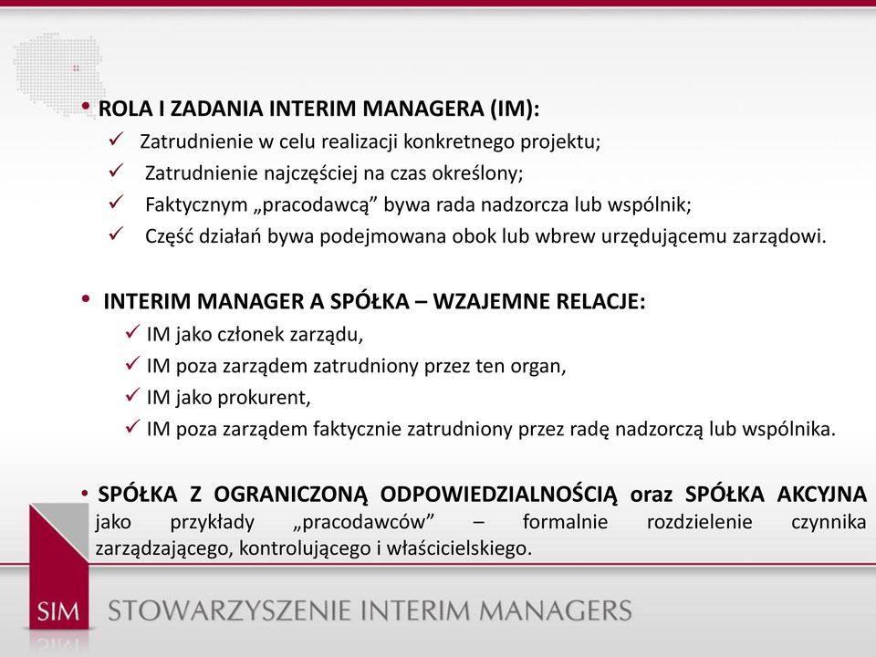INTERIM MANAGER A SPÓŁKA WZAJEMNE RELACJE: IM jako członek zarządu, IM poza zarządem zatrudniony przez ten organ, IM jako prokurent, IM poza zarządem