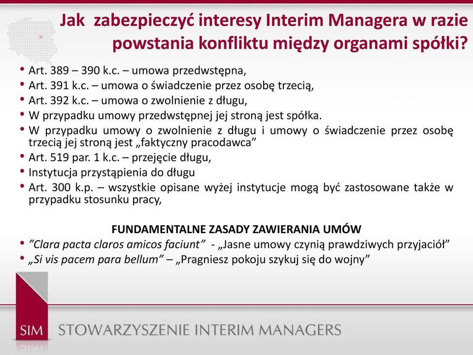 W przypadku umowy o zwolnienie z długu i umowy o świadczenie przez osobę trzecią jej stroną jest faktyczny pracodawca Art. 519 par. 1 k.c. przejęcie długu, Instytucja przystąpienia do długu Art.