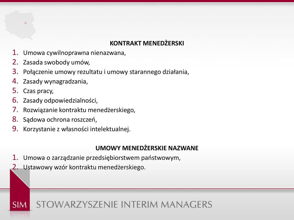 Zasady odpowiedzialności, 7. Rozwiązanie kontraktu menedżerskiego, 8. Sądowa ochrona roszczeo, 9.