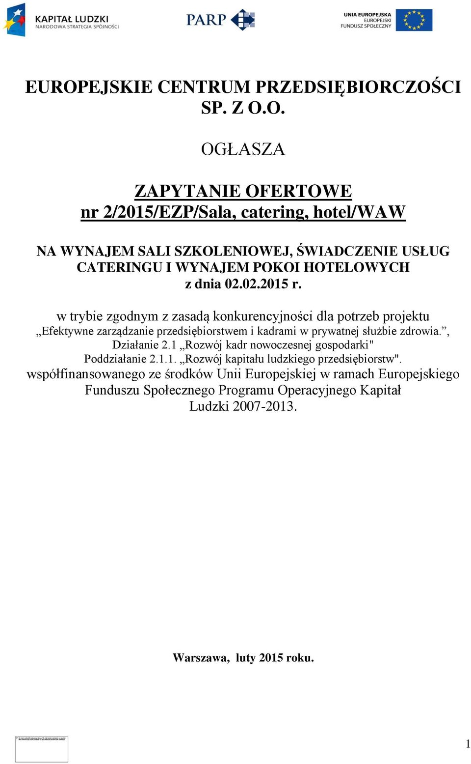 w trybie zgodnym z zasadą konkurencyjności dla potrzeb projektu Efektywne zarządzanie przedsiębiorstwem i kadrami w prywatnej służbie zdrowia., Działanie 2.