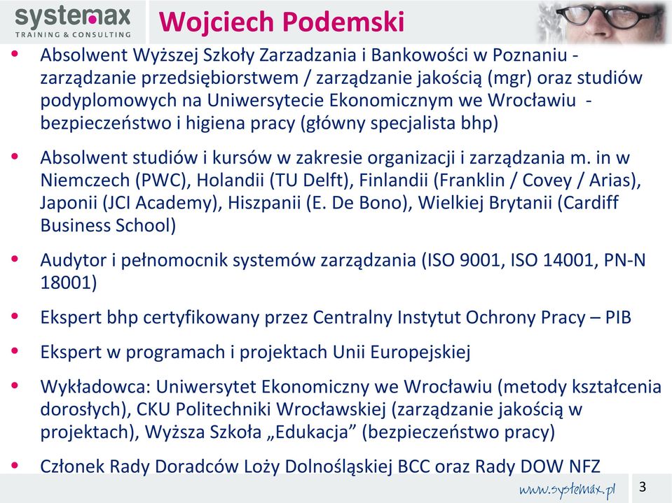 in w Niemczech (PWC), Holandii (TU Delft), Finlandii (Franklin / Covey / Arias), Japonii (JCI Academy), Hiszpanii (E.