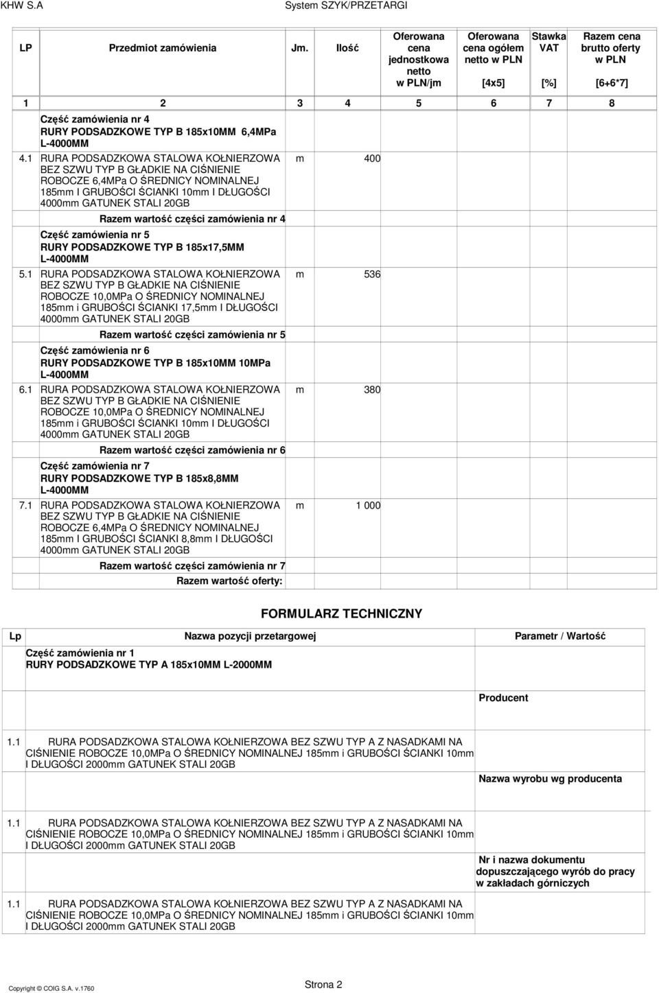 PODSADZKOWE TYP B 185x17,5MM 185 i GRUBOŚCI ŚCIANKI 17,5 I DŁUGOŚCI 4000 GATUNEK STALI 20GB Raze wartość części zaówienia nr 5 Część zaówienia nr 6 RURY PODSADZKOWE TYP B 185x10MM 10MPa 185 i