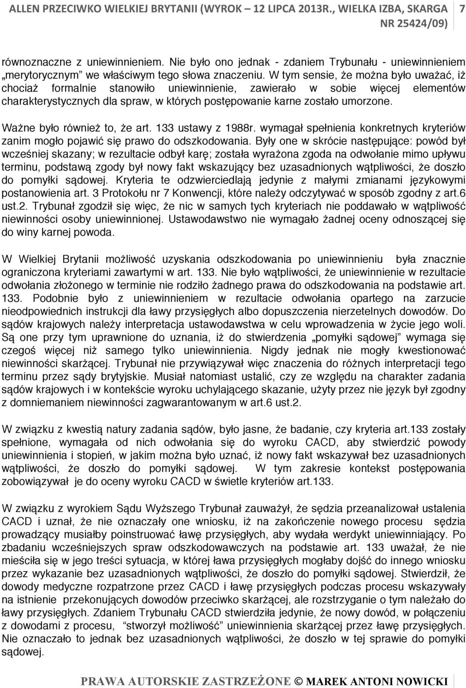 Ważne było również to, że art. 133 ustawy z 1988r. wymagał spełnienia konkretnych kryteriów zanim mogło pojawić się prawo do odszkodowania.