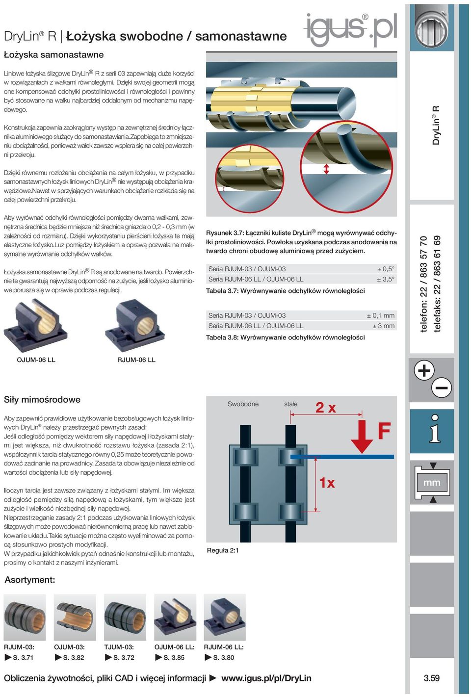 Konstrukcja zapewnia zaokrąglony występ na zewnętrznej średnicy łącznika aluminiowego służący do samonastawiania.