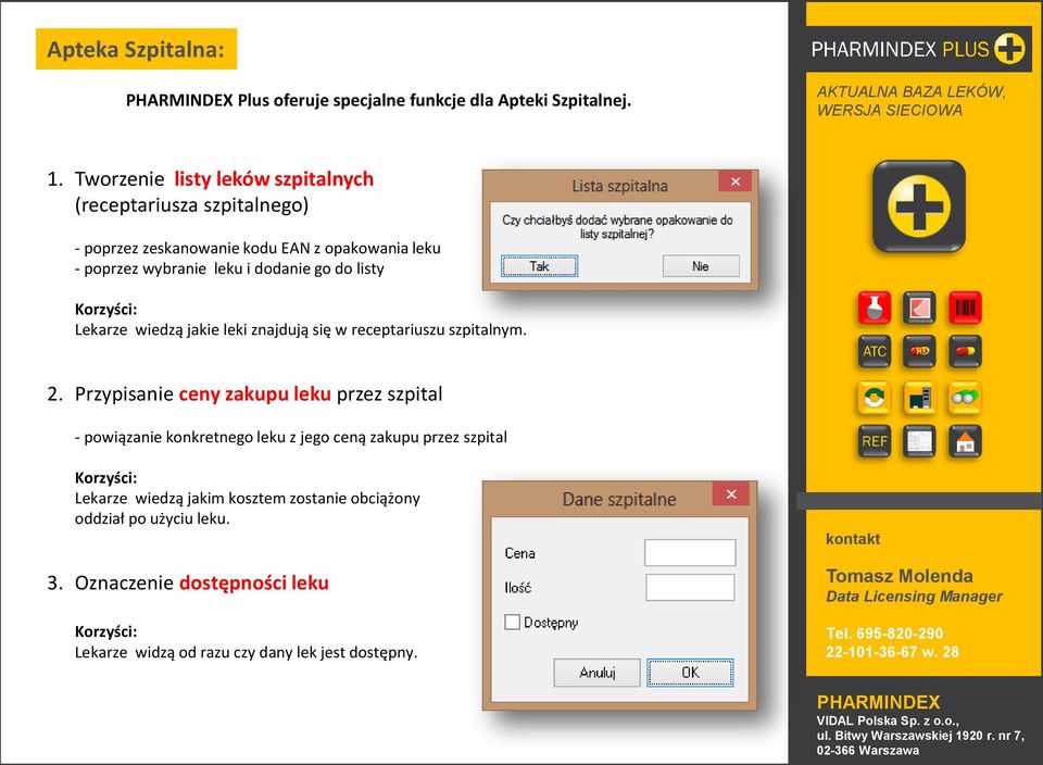 go do listy Korzyści: Lekarze wiedzą jakie leki znajdują się w receptariuszu szpitalnym. 2.