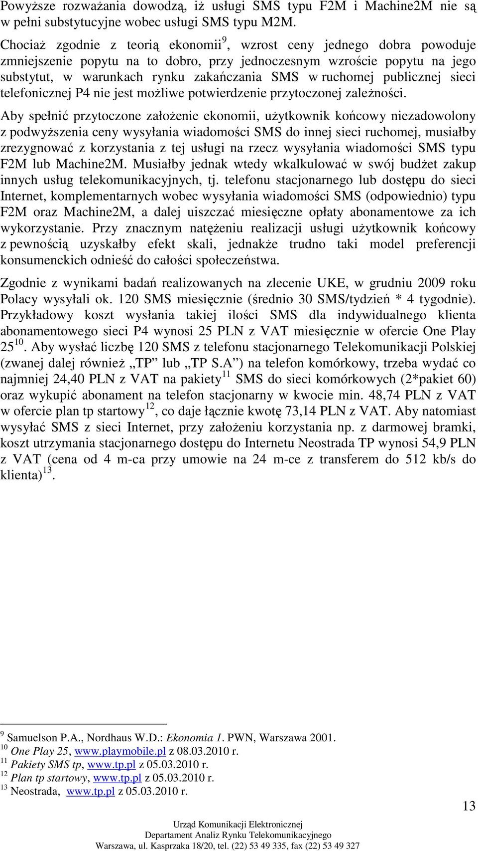 ruchomej publicznej sieci telefonicznej P4 nie jest moŝliwe potwierdzenie przytoczonej zaleŝności.