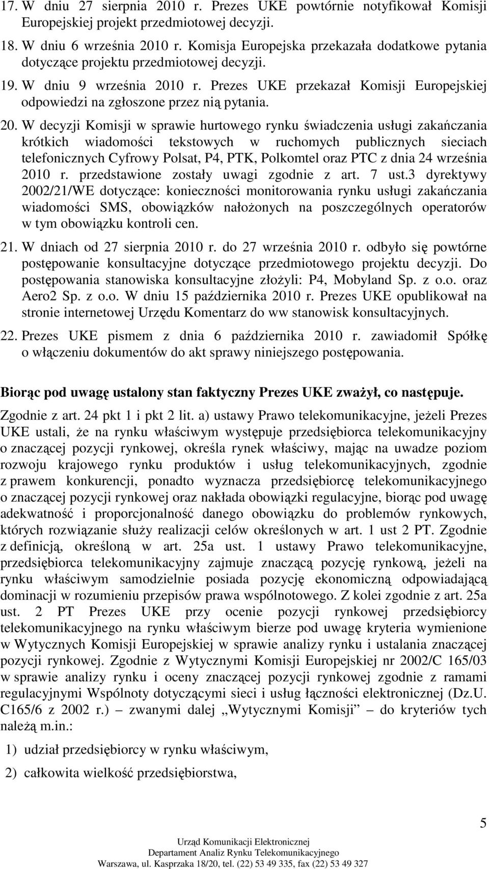 Prezes UKE przekazał Komisji Europejskiej odpowiedzi na zgłoszone przez nią pytania. 20.