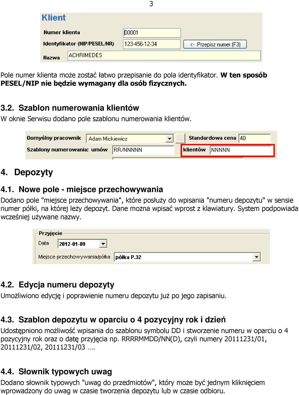 Nowe pole - miejsce przechowywania Dodano pole "miejsce przechowywania", które posłuży do wpisania "numeru depozytu" w sensie numer półki, na której leży depozyt.