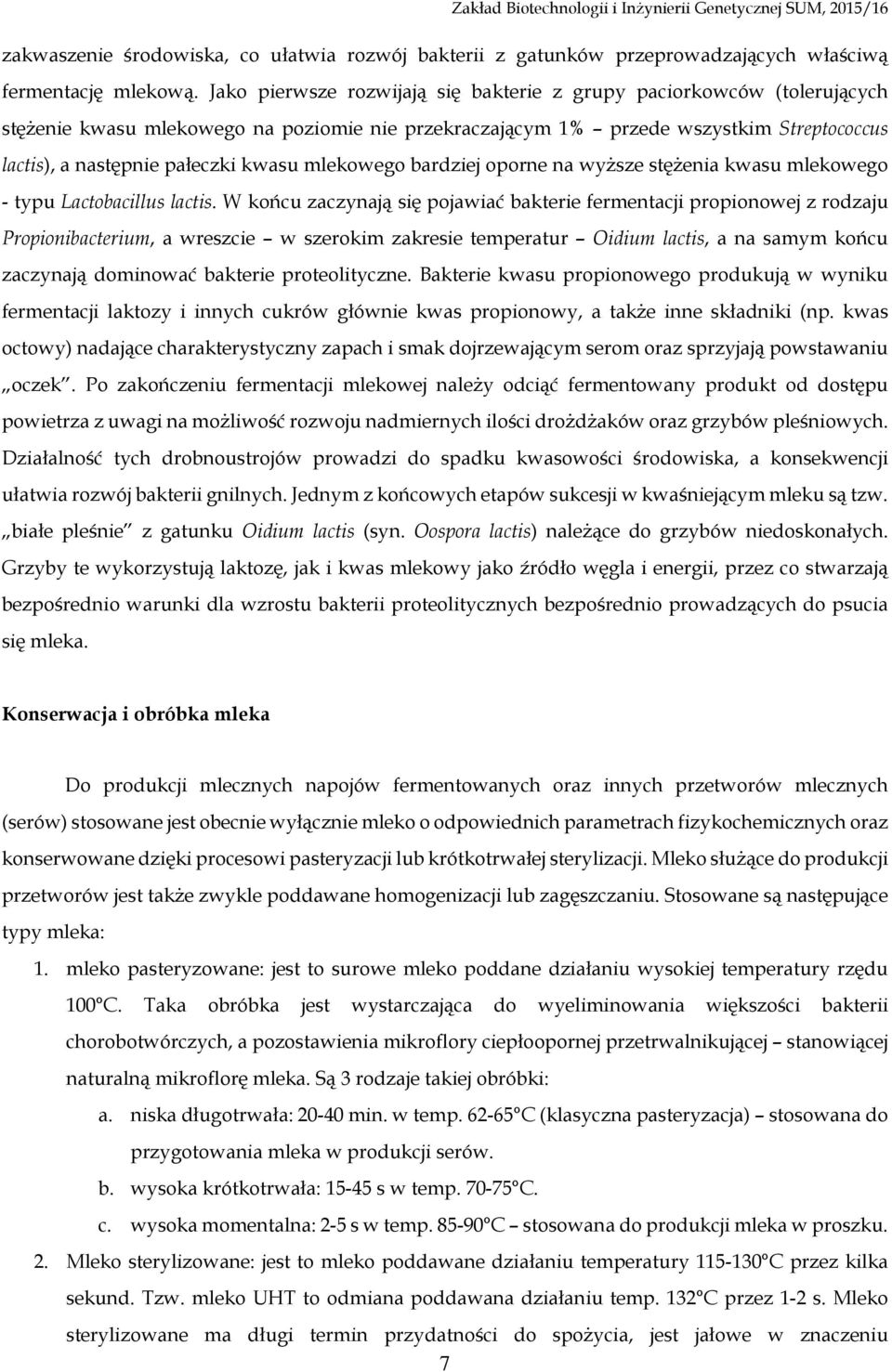mlekowego bardziej oporne na wyższe stężenia kwasu mlekowego - typu Lactobacillus lactis.