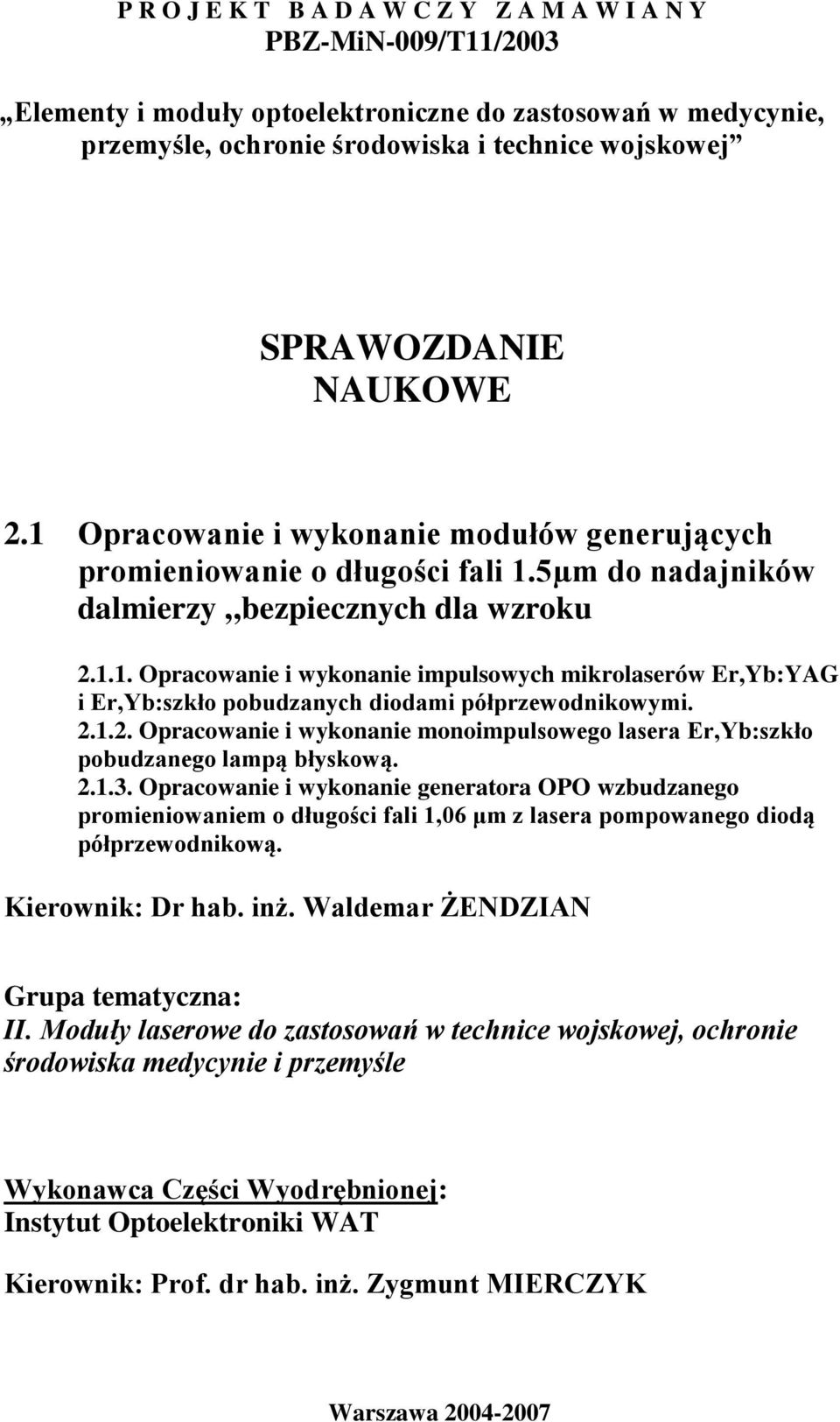 2.1.2. Opracowanie i wykonanie monoimpulsowego lasera Er,Yb:szkło pobudzanego lampą błyskową. 2.1.3.