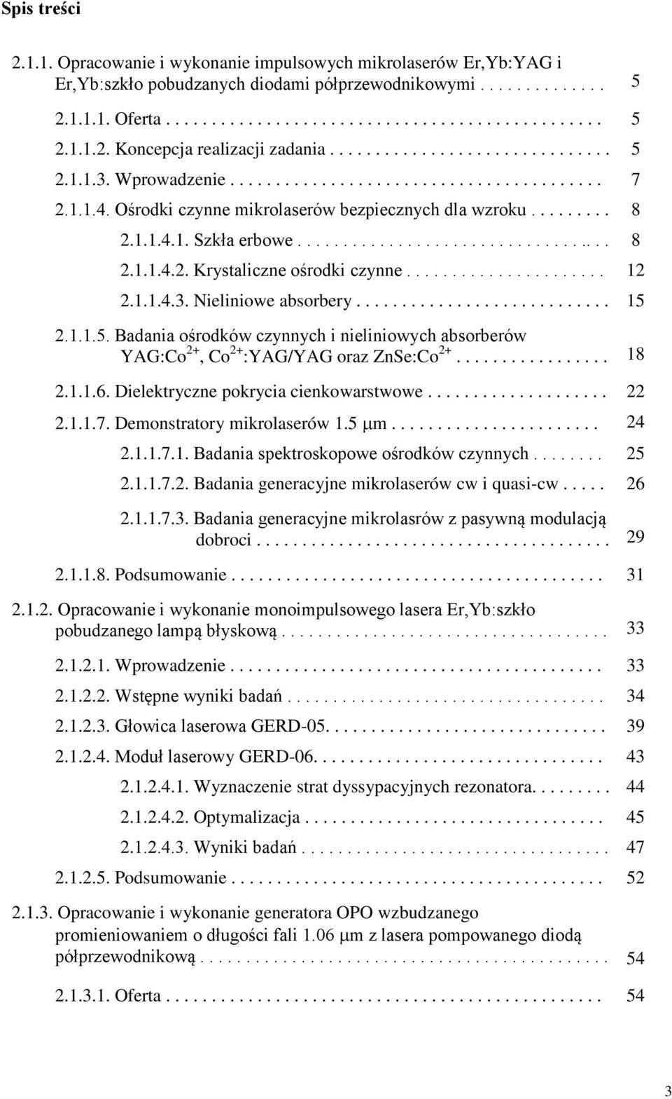 ..................... 12 2.1.1.4.3. Nieliniowe absorbery............................ 15 2.1.1.5. Badania ośrodków czynnych i nieliniowych absorberów YAG:Co 2+, Co 2+ :YAG/YAG oraz ZnSe:Co 2+................. 18 2.