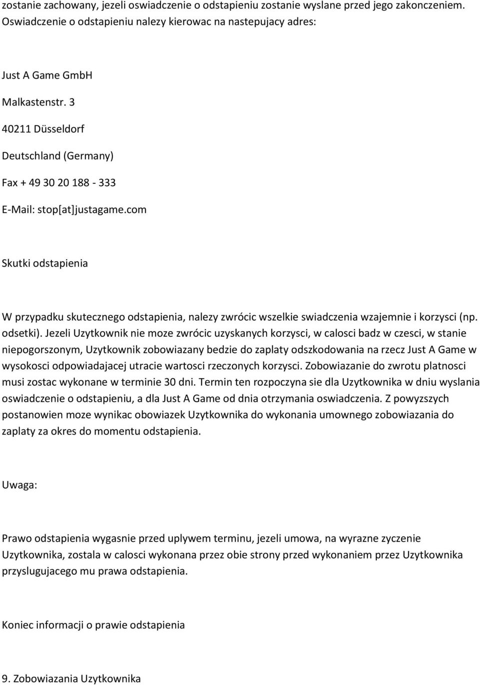 com Skutki odstapienia W przypadku skutecznego odstapienia, nalezy zwrócic wszelkie swiadczenia wzajemnie i korzysci (np. odsetki).